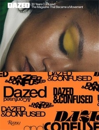 Jefferson Hack - Dazed - 30 Years Confused, The Magazine That Became a Movement.