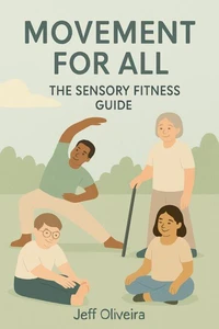 MOVIMENT FOR ALL The Sensory Fitness Guide