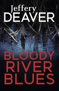Jeffery Deaver - Bloody River Blues.