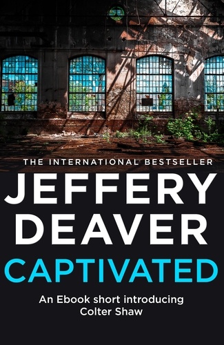 Jeffery Deaver - Captivated - A Colter Shaw Short Story.