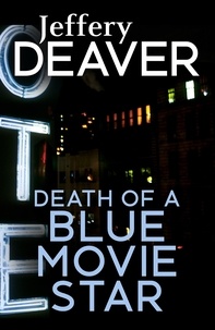 Jeffery Deaver - Death of a Blue Movie Star.