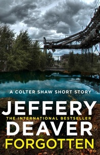 Jeffery Deaver - Forgotten - A Colter Shaw Short Story.