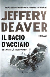 Jeffery Deaver - Il bacio d'acciaio.