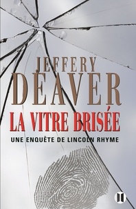 Jeffery Deaver - La vitre brisée - Une enquête de Lincoln Rhyme.