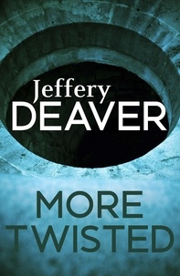 Jeffery Deaver - More Twisted.