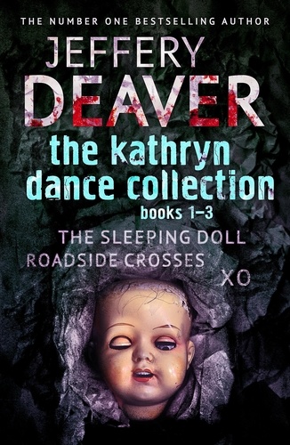 The Kathryn Dance Collection 1-3. The Sleeping Doll, Roadside Crosses, XO