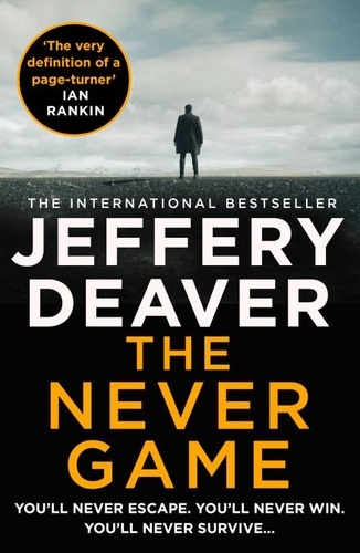 Jeffery Deaver - The Never Game - The gripping new thriller from the No.1 bestselling author.