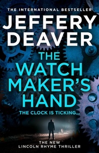 Jeffery Deaver - The Watchmaker’s Hand.