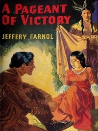 Jeffery Farnol - A Pageant of Victory.