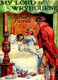 Jeffery Farnol - My Lord of Wrybourne.