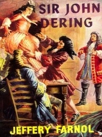 Jeffery Farnol - Sir John Dering: A Romantic Comedy.