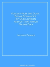 Voices from the Dust: Being Romances of Old London and of That Which Never Dies