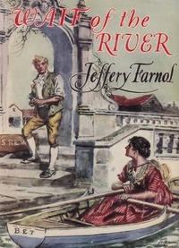 Jeffery Farnol - Waif of the River.