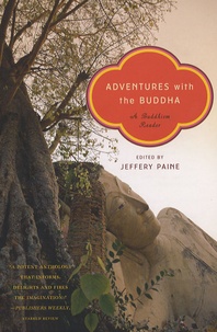 Jeffery Paine - Adventures with the Buddha - A Personnal Buddhism Reader.