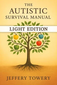 The Autistic Survival Manual: Light Edition