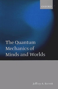 Jeffrey-A Barrett - The Quantum Mechanics Of Minds And Worlds.