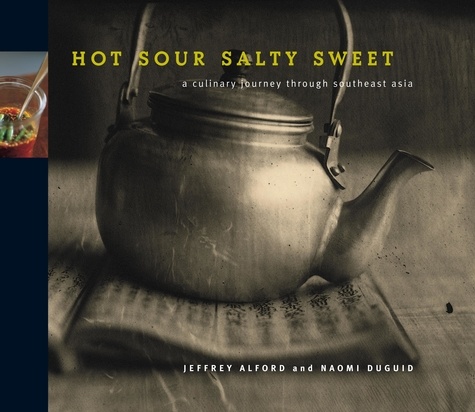 Hot Sour Salty Sweet. A Culinary Journey Through Southeast Asia