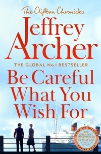 Jeffrey Archer - Be Careful What You Wish For.