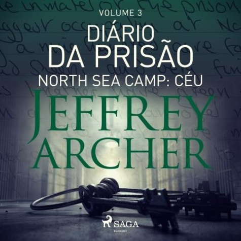 Jeffrey Archer et Ivanir Alves Calado - Diário da prisão, Volume 3 - North Sea Camp: Céu.