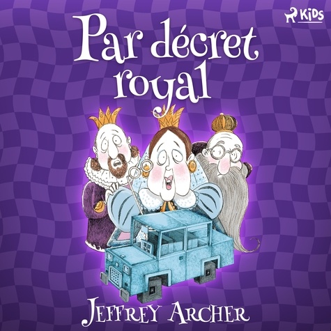 Jeffrey Archer et Claire Pradalié - Par décret royal.