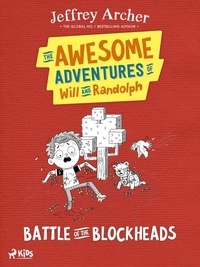 Jeffrey Archer - The Awesome Adventures of Will and Randolph: Battle of the Blockheads.