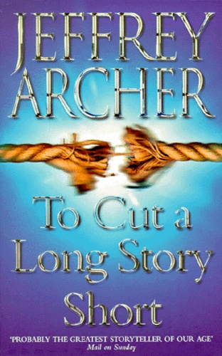 Jeffrey Archer - To cut a long story short.