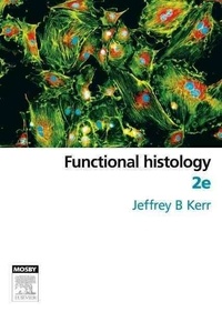 Jeffrey B. Kerr - Functional Histology 2nd edition.