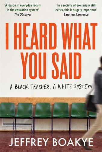 Jeffrey Boakye - I Heard What You Said - A Black Teacher, A White System.