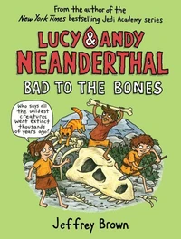 Lucy &amp; Andy Neanderthal: Bad to the Bones