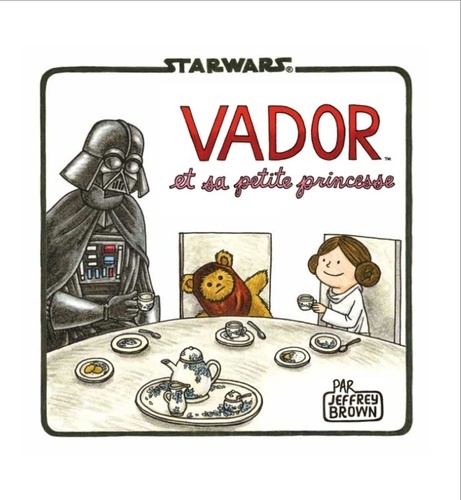 Jeffrey Brown - Vador et sa petite princesse.