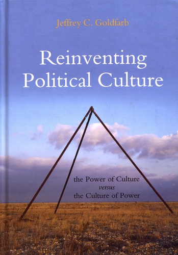 Reinventing Political Culture. The Power of Culture versus the Culture of Power