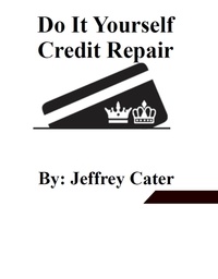  Jeffrey Cater - Do it Yourself Credit Repair - Credit Repair.