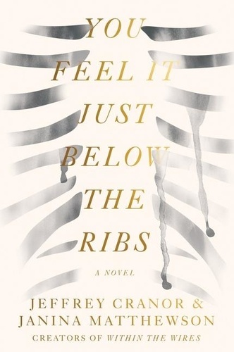 Jeffrey Cranor et Janina Matthewson - You Feel It Just Below the Ribs - A Novel.