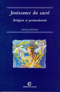 Jouissance Du Sacre. Religion Et Postmodernite