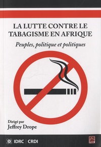 Jeffrey Drope - La lutte contre le tabagisme en Afrique - Peuples, politique et politiques.