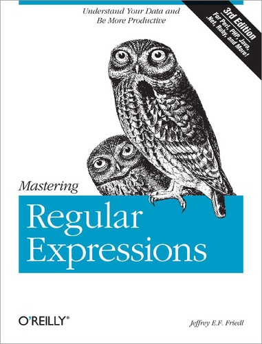 Jeffrey E.F. Friedl - Mastering Regular Expressions - Understand Your Data and Be More Productive.