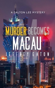  Jeffrey Eaton - Murder Becomes Macau - A Dalton Lee Mystery, #4.