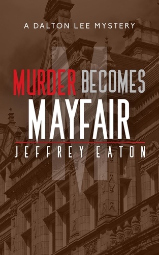  Jeffrey Eaton - Murder Becomes Mayfair - A Dalton Lee Mystery, #3.