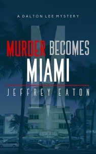 Jeffrey Eaton - Murder Becomes Miami - A Dalton Lee Mystery, #2.
