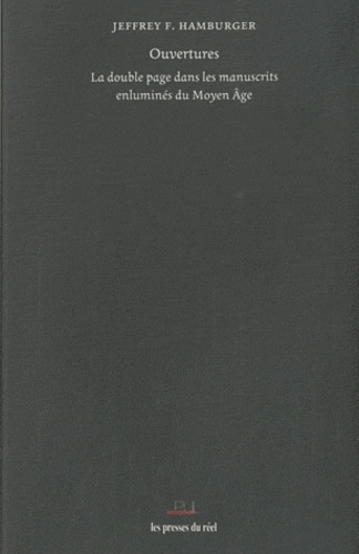 Jeffrey F. Hamburger - Ouvertures - La double page dans les manuscrits enluminés du Moyen Age.
