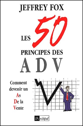 Jeffrey Fox - Les 50 Principes Des Adv (As De La Vente).