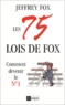 Jeffrey Fox - Les 75 lois de Fox.