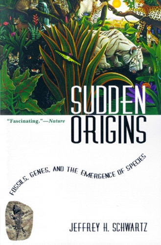 Jeffrey-H Schwartz - Sudden Origins. Fossils, Genes, And The Emergence Id Species.