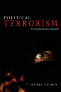 Jeffrey ian Ross - Political Terrorism - An Interdisciplinary Approach.