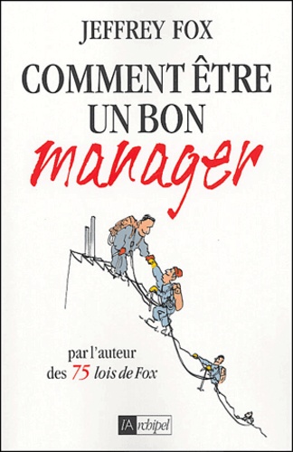 Jeffrey-J Fox - Comment être un bon manager.