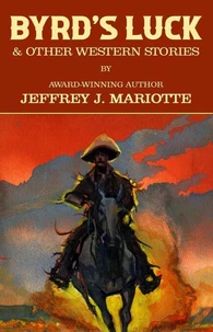 Byrd's Luck &amp; Other Western Stories