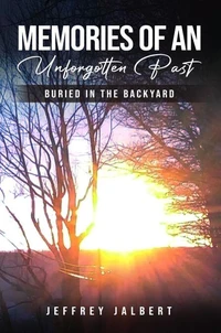 Memories Of An Unforgotten Past:Buried In The Backyard