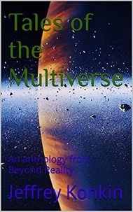  Jeffrey Konkin - Tales of the Multiverse - Beyond Reality.