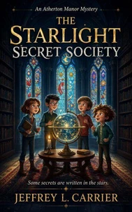 The Starlight Secret Society: An Atherton Manor Mystery