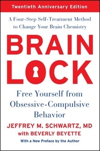 Jeffrey M. Schwartz - Brain Lock - Free Yourself from Obsessive-Compulsive Behavior.